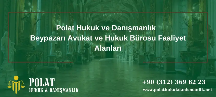 Polat Hukuk ve Danışmanlık Faaliyet Alanları